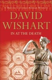 book cover of In at the Death (A Marcus Corvinus Mystery) by David Wishart