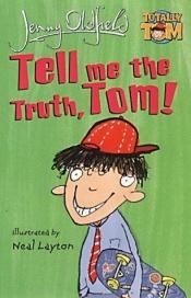 book cover of Tell me the truth tom by Jenny Oldfield