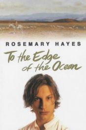 book cover of To the Edge of the Ocean (Troubled Waters Trilogy) by Rosemary Hayes