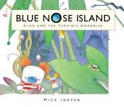 book cover of Blue Nose Island: Ploo and the Terrible Gnobbler by Mick Inkpen