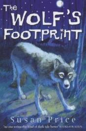 book cover of The Wolf's Footprint by Susan Price