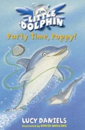 book cover of Party Time, Poppy! (Little Dolphin) by Ben M. Baglio