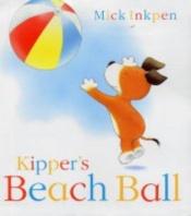 book cover of Kipper's Beach Ball (Kipper) by Mick Inkpen