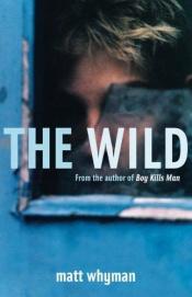 book cover of The wild by Matt Whyman