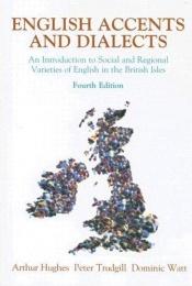 book cover of English accents and dialects : an introduction to social and regional varieties of English in the British Isles by Peter Trudgill