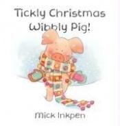 book cover of Tickly Christmas, Wibbly Pig! (Wibbly Pig) by Mick Inkpen