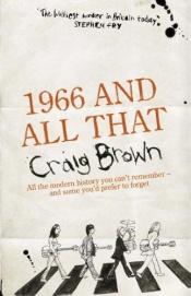 book cover of 1966 And All That by Craig Brown