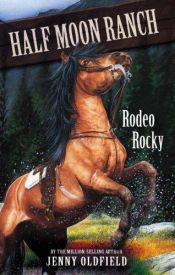 book cover of Rodeo Rocky (Horses of Half Moon Ranch) by Jenny Oldfield