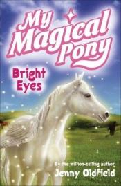 book cover of My Magical Pony: Bright Eyes by Jenny Oldfield