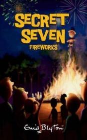book cover of Secret Seven Book 11, Secret Seven and the Fireworks by انید بلایتون