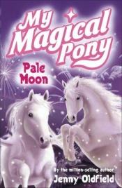 book cover of My Magical Pony: Pale Moon by Jenny Oldfield