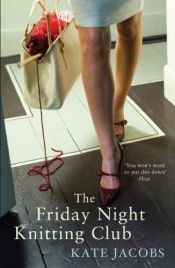 book cover of The Friday Night Knitting Club by Kate Jacobs