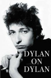 book cover of Dylan, the essential interviews by Bob Dylan