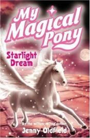 book cover of Starlight Dream (My Magical Pony) by Jenny Oldfield