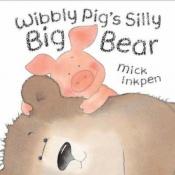 book cover of Wibbly Pig's Silly Big Bear (Wibbly Pig) by Mick Inkpen