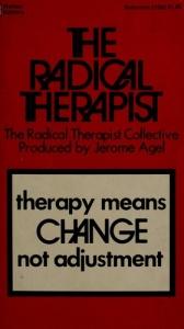 book cover of The Radical Therapist: Therapy Means Change Not Adjustment (The Radical Therapist Collective) by Jerome Agel