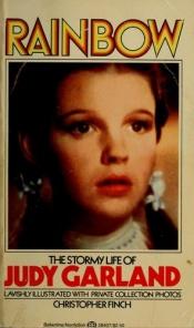 book cover of Rainbow, The Stormy Life Of Judy Garland by Christopher Finch