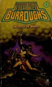 book cover of Martian Tales of Edgar Rice Burroughs, 08, Swords of Mars by 埃德加·赖斯·巴勒斯