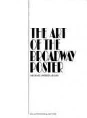 book cover of The Art of the Broadway Poster by Michael Patrick Hearn