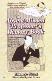 book cover of The Absent-Minded Professor's Memory Book by Michele B. Slung