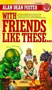 book cover of With Friends Like These by Алан Дин Фостер