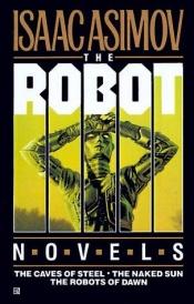 book cover of THE ROBOT NOVELS - Elijah Baley: The Caves of Steel; The Naked Sun by آیزاک آسیموف