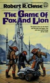 book cover of Game of Fox and Lion by Robert R. Chase