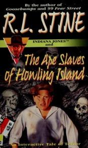 book cover of Indiana Jones and the Ape Slaves of Howling Island (Find Your Fate Thriller) by أر.أل ستاين