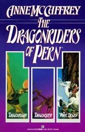 book cover of The Dragonriders of Pern: Dragonflight, Dragonquest, The White Dragon by アン・マキャフリイ