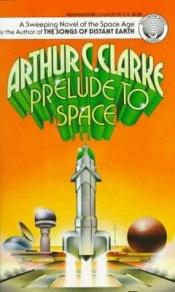 book cover of Prelude to Space by อาร์เทอร์ ซี. คลาร์ก