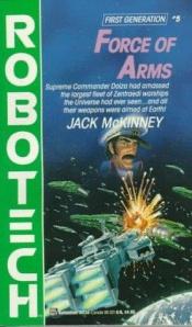 book cover of Force of Arms (#5) (Robotech 5) by Jack Mckinney