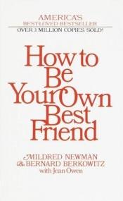 book cover of How to Be Your Own Best Friend: a conversation with two psychoanalysts by Mildred Newman (et. al.)