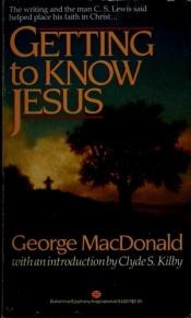 book cover of Getting To Know Jesus by George MacDonald