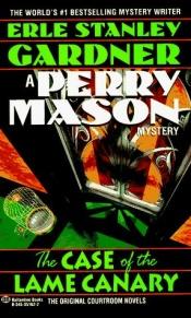 book cover of The Case of the Lame Canary: A Perry Mason Mystery by Erle Stanley Gardner