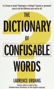 book cover of The Dictionary of Confusable Words by Laurence Urdang