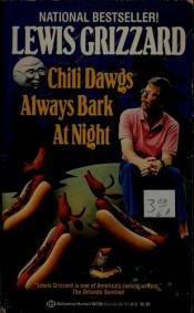 book cover of Chili Dawgs Always Bark at Night (MM to TR Promotion) by Lewis Grizzard