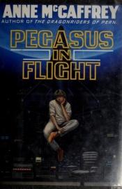 book cover of Pegasus in Flight by Anne McCaffrey