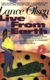 book cover of Live from earth by Lance Olsen