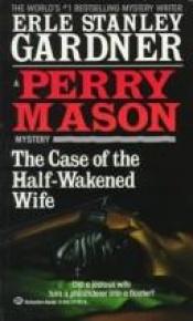 book cover of The Case of the Half-Wakened Wife by Erle Stanley Gardner