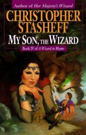 book cover of My Son, the Wizard by Christopher Stasheff