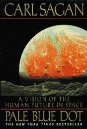 book cover of Pale Blue Dot: A Vision of the Human Future in Space by Carolus Sagan