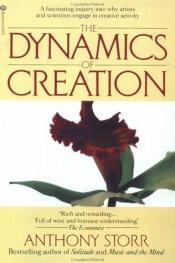 book cover of The dynamics of creation by Anthony Storr