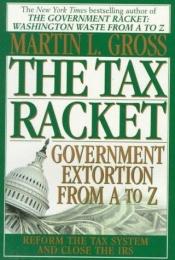 book cover of Tax Racket by Martin L. Gross