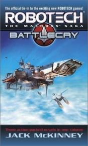 book cover of Robotech: the Macross Saga: Battle Cry by Jack Mckinney