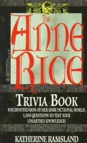 book cover of The Anne Rice Trivia Book by Katherine Ramsland