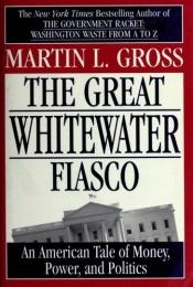 book cover of The Great Whitewater Fiasco by Martin L. Gross