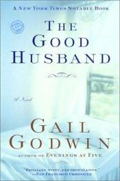 book cover of The Good Husband by Gail Godwin