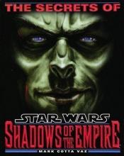 book cover of The Secrets of Star Wars: Shadows of the Empire by Mark Cotta Vaz