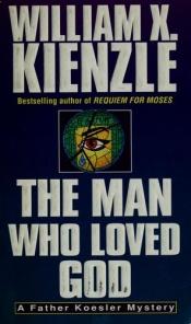 book cover of Man Who Loved God (Father Koesler Series , No 19) by William X. Kienzle