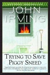 book cover of Trying to Save Piggy Sneed by जॉन इरविंग